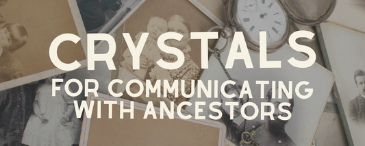 Crystals For Communicating with Ancestors